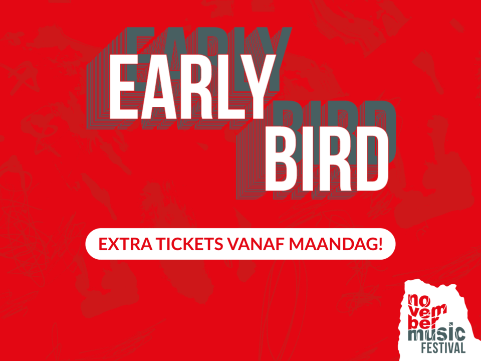 Extra Early Bird-tickets beschikbaar vanaf maandag 2 juni om 10:00 uur!