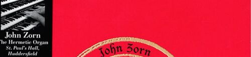 John Zorn - The Hermetic Organ