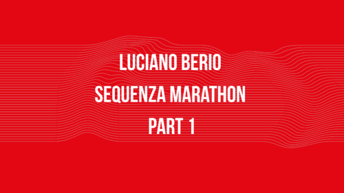 Luciano Berio Sequenza Marathon Part 1