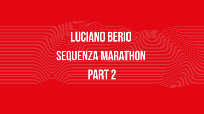 Luciano Berio Sequenza Marathon Part 2
